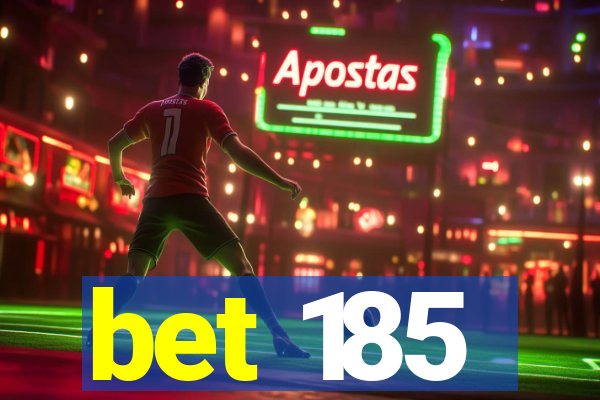 bet 185